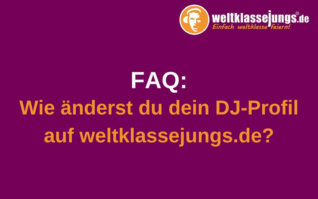 FAQ: DJ-Profil bearbeiten auf weltklassejungs.de