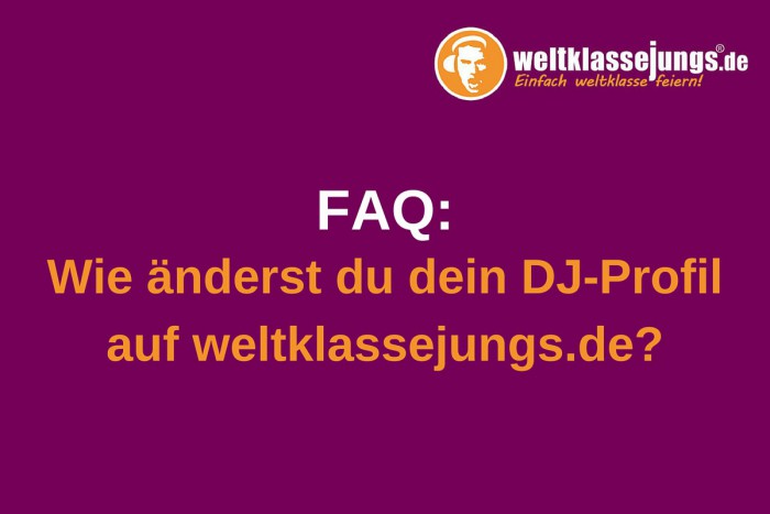 FAQ: DJ-Profil bearbeiten auf weltklassejungs.de