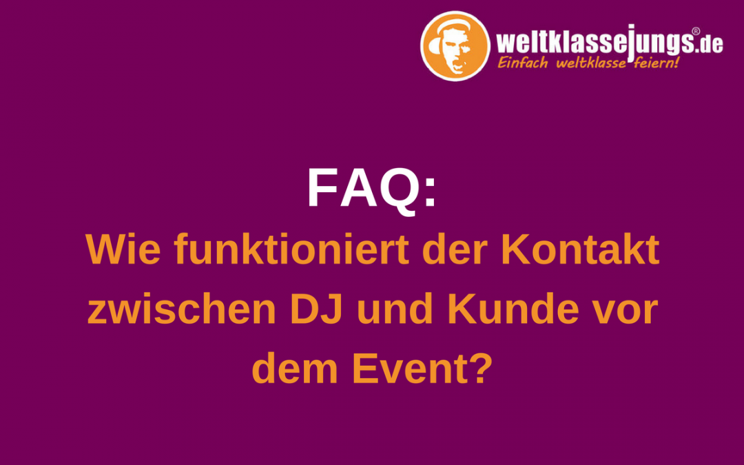 FAQ: Wie funktioniert der Kontakt zwischen DJ und Kunde vor dem Event?