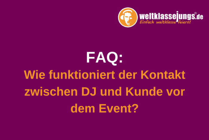 FAQ: Wie funktioniert der Kontakt zwischen DJ und Kunde vor dem Event?