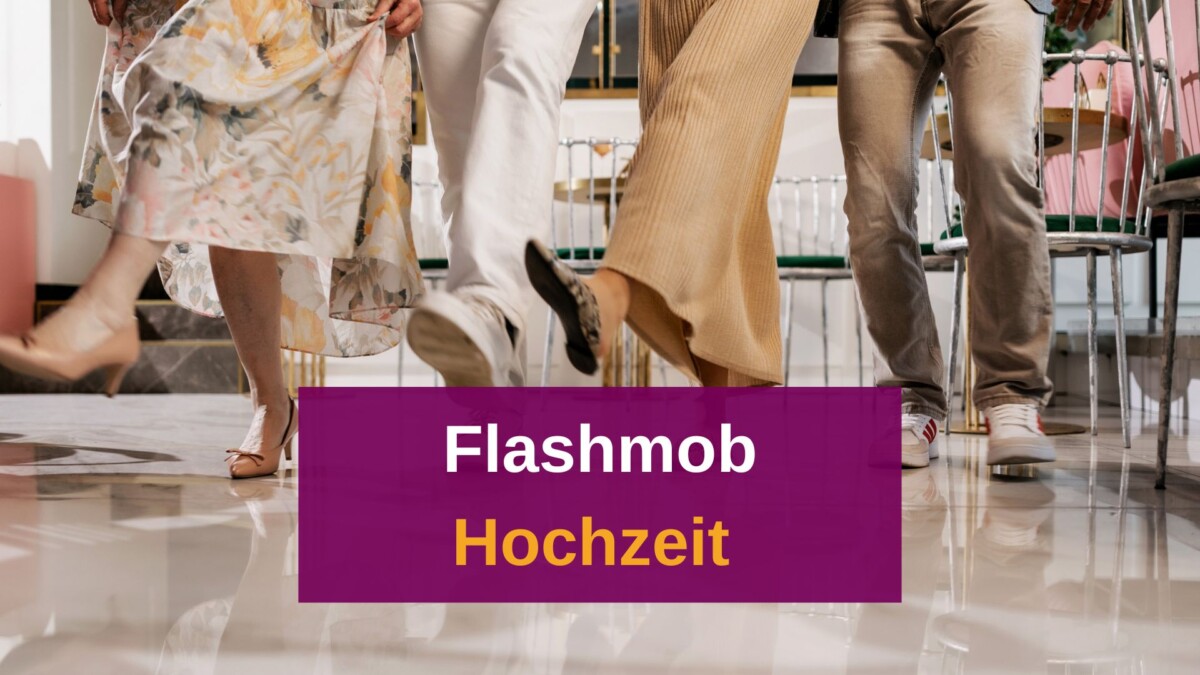 Der perfekte Flashmob bei der Hochzeit