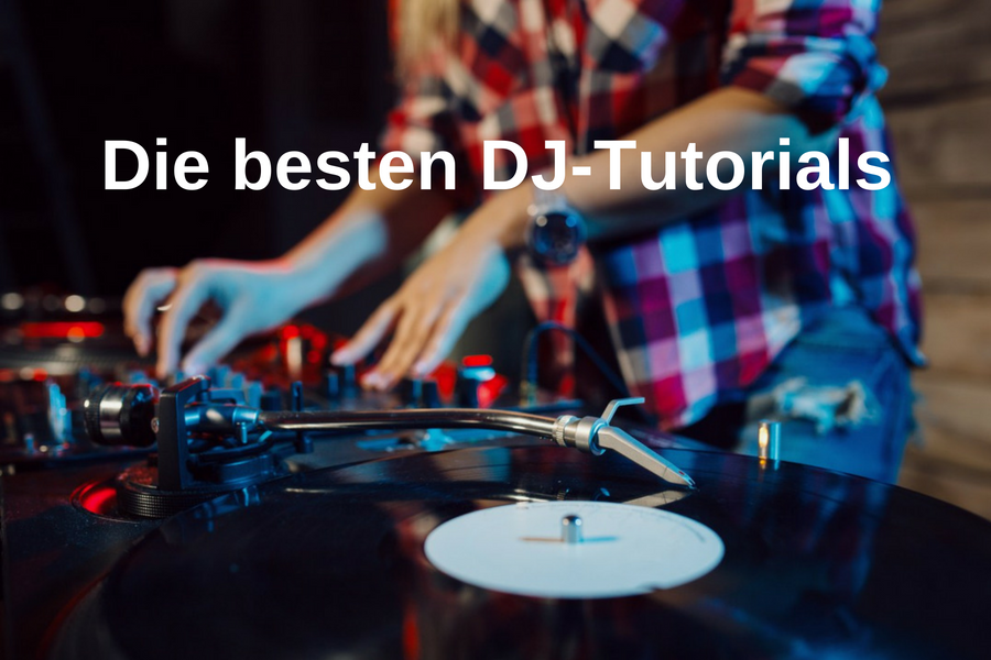 DJ Tutorials: das beste aus YouTube, Büchern und Co