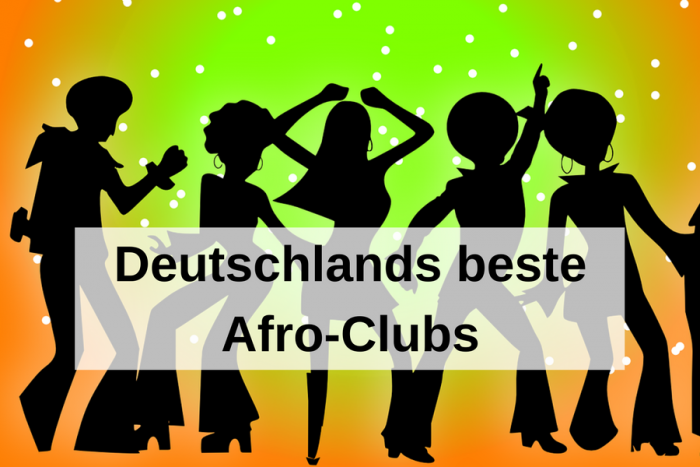 Afro Clubs in Deutschland – Hier gibt‘s die besten Partys