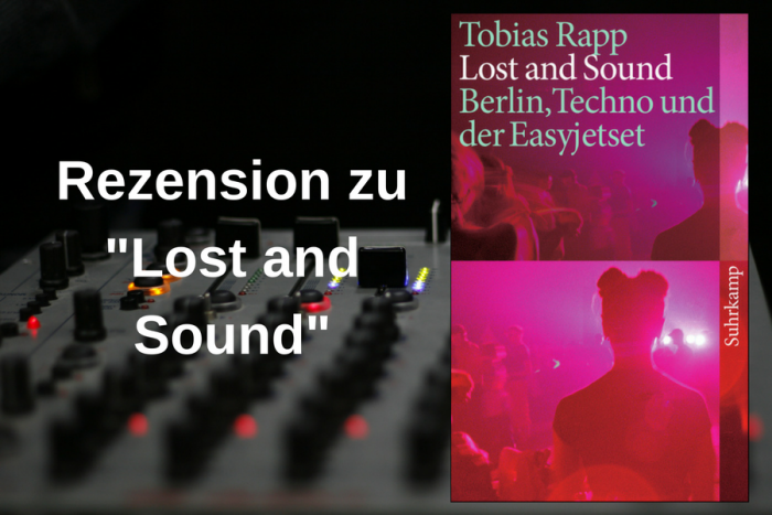 Rezension zu “Lost and Sound – Berlin, Techno und der Easyjetset”