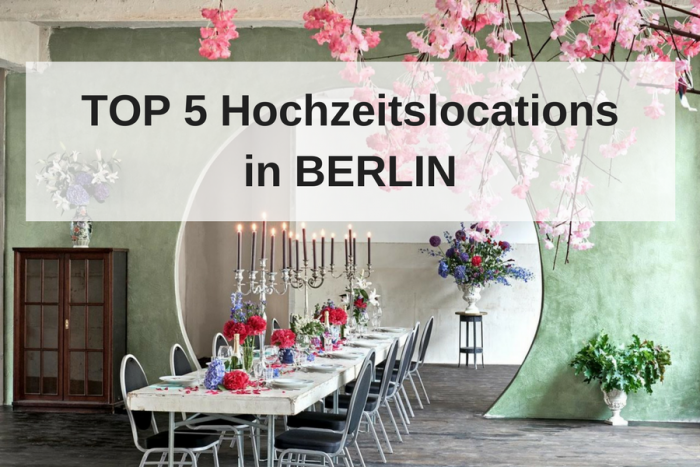 Die 5 schönsten Hochzeitslocations in Berlin