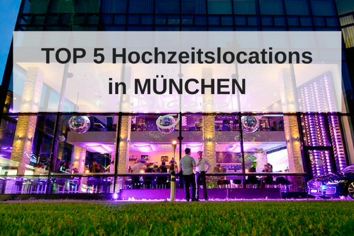 Die 5 schönsten Hochzeitslocations in München