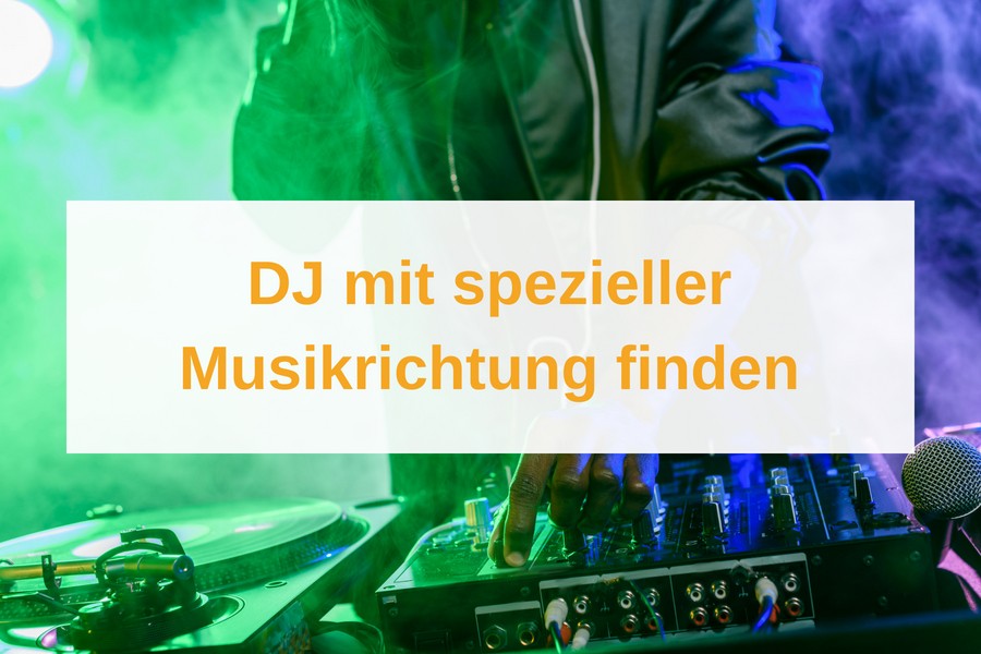 DJ mit bestimmter Musikrichtung buchen: So geht’s