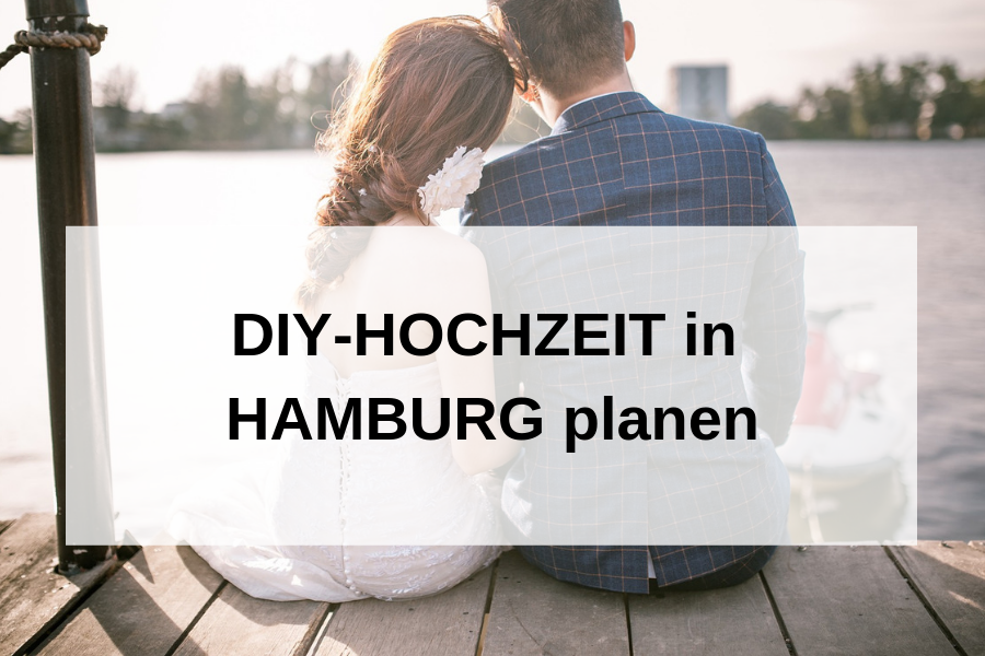 Hochzeit in Hamburg selbst ausrichten:  Die besten Tipps & Adressen