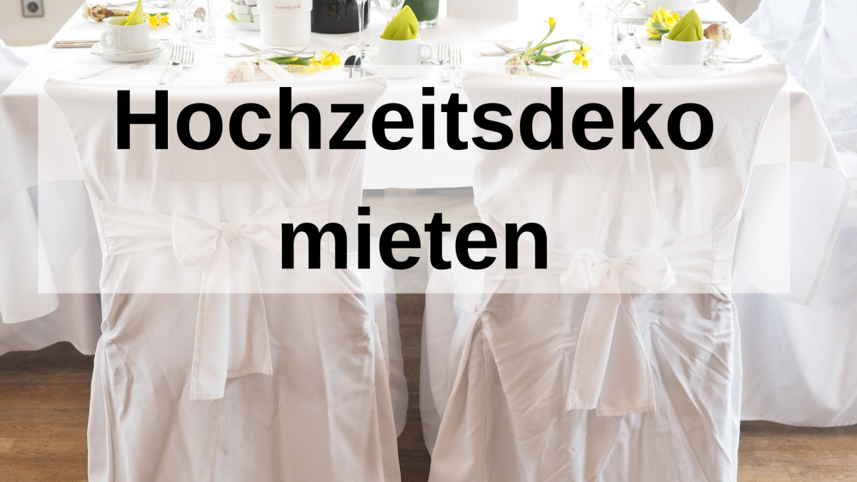 Hochzeitsdeko mieten – hier findet ihr tolle Tipps