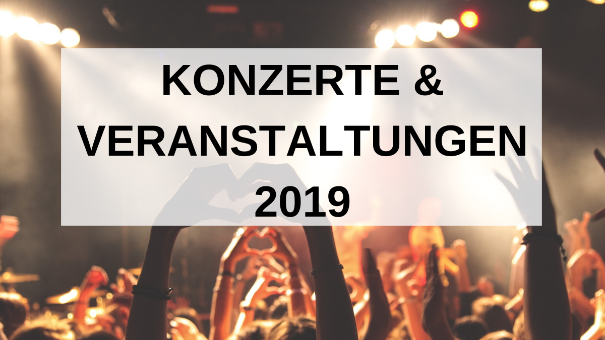 Die besten Konzerte und Veranstaltungen 2019