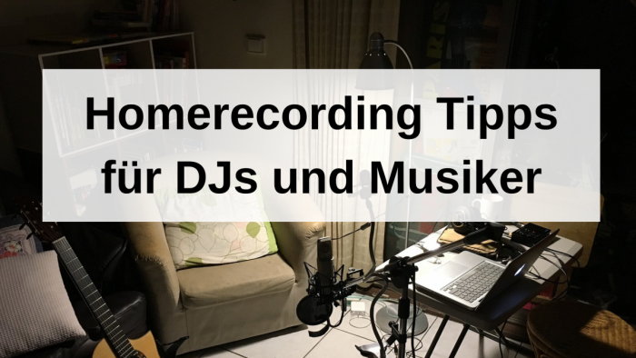 Homerecording Tipps für DJs und Musiker