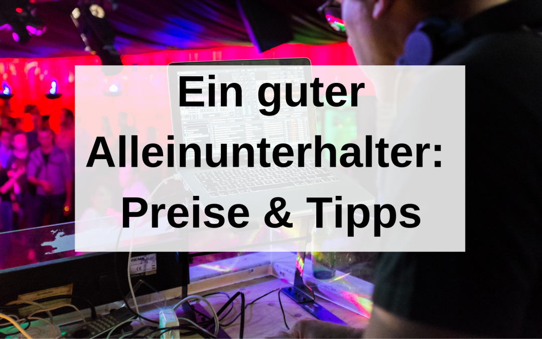 Ein guter Alleinunterhalter: Preise & Tipps