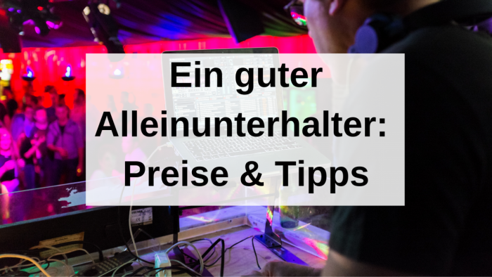 Ein guter Alleinunterhalter: Preise & Tipps