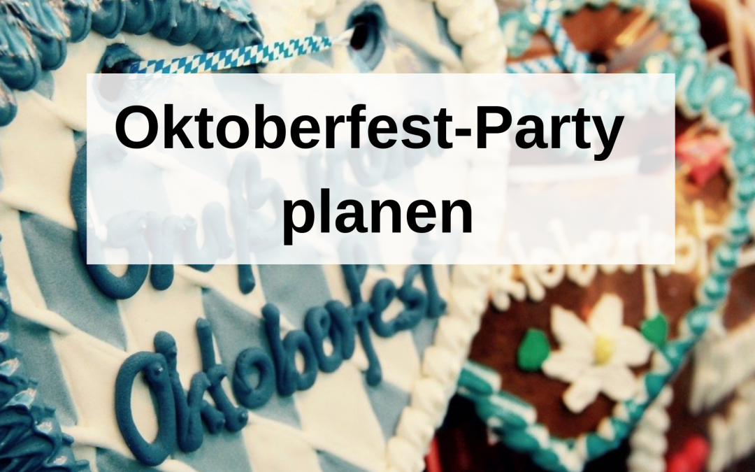 Oktoberfest-Party planen: Diese 4 Dinge braucht ihr