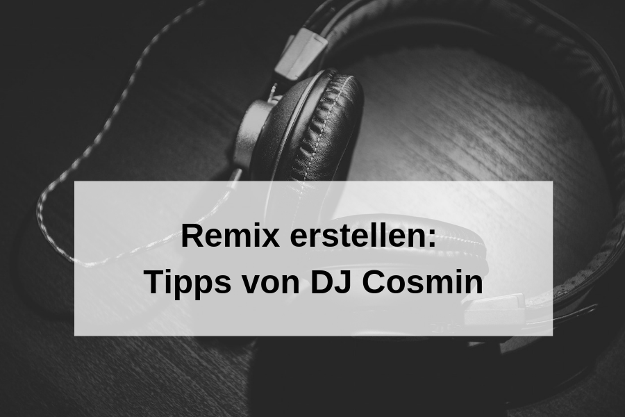 Eigener Remix – wie ihr als DJ selbst Songs veröffentlicht