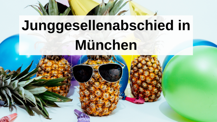 Junggesellenabschied in München – von Glamour bis Spaß