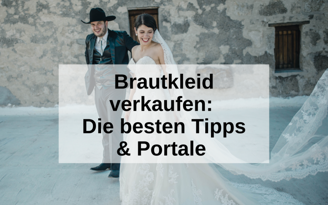 Brautkleid verkaufen: Mit diesen Portalen klappt’s garantiert!