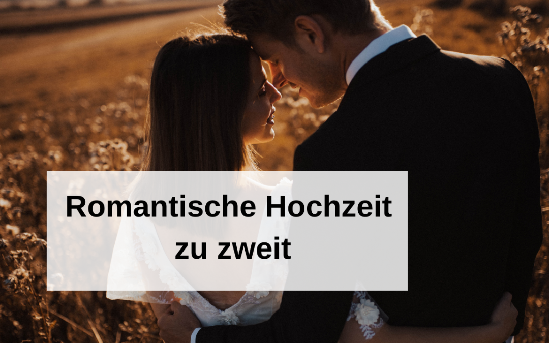 Romantische Hochzeit zu zweit – schön & simpel