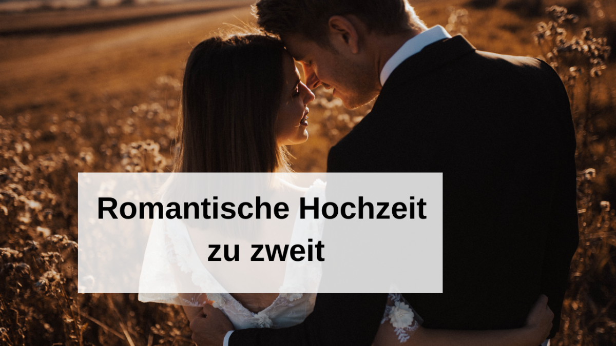 Romantische Hochzeit zu zweit – schön & simpel