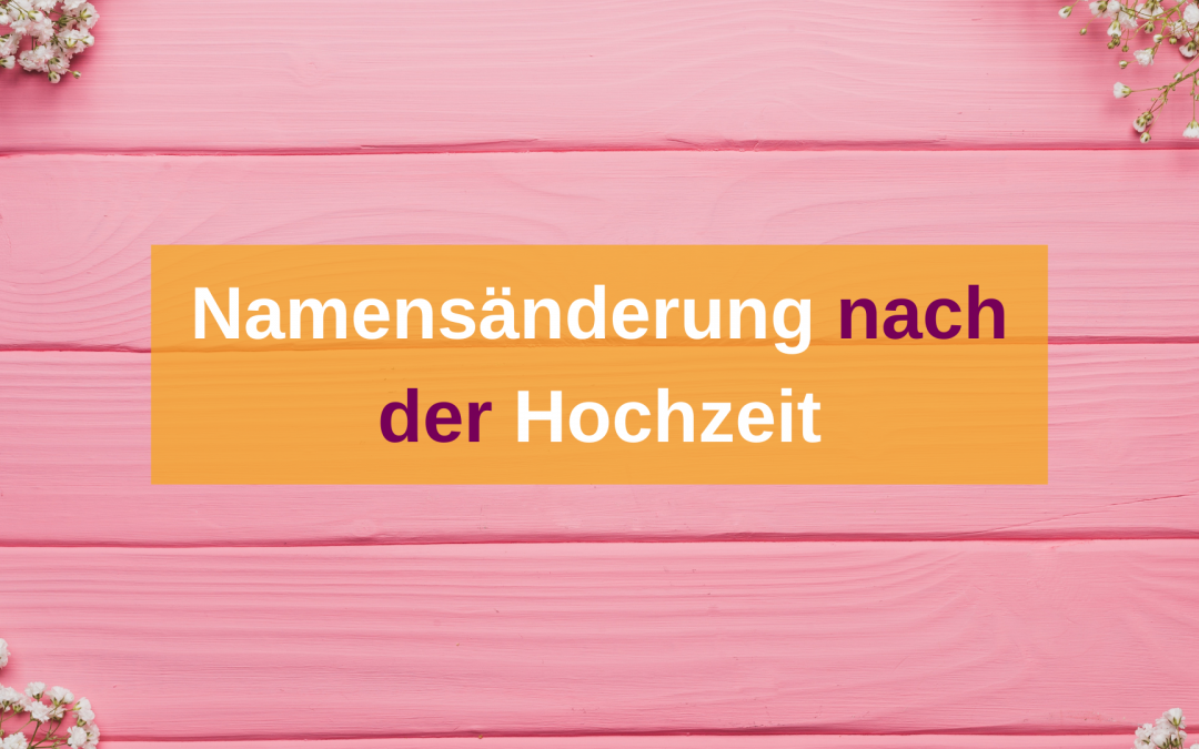 Namensänderung nach der Hochzeit weltklassejungs.deBlog