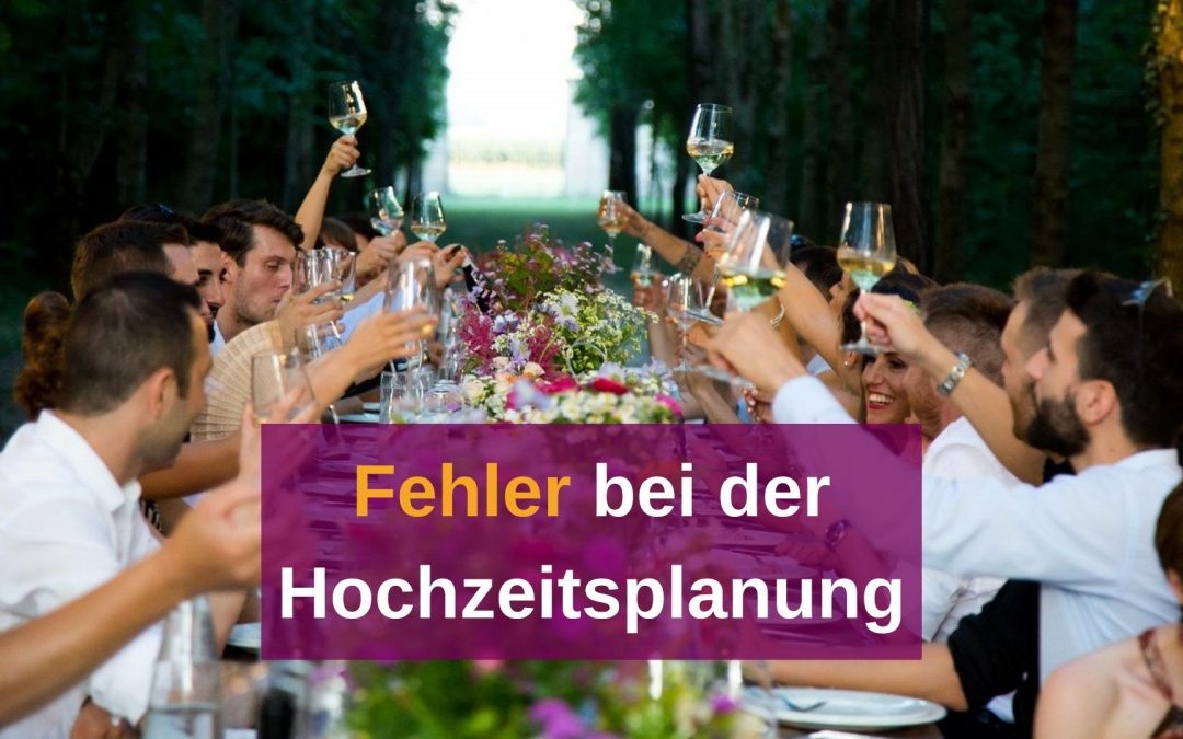 Die häufigsten Fehler bei der Hochzeitsplanung