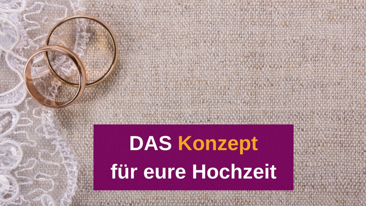 Das ultimative  Hochzeitskonzept