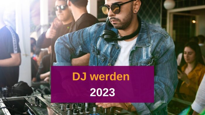 Wie wird man 2023 DJ?